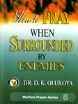 How to Pray When Surrounded by ememies