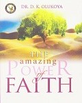 The Amazing Power of Faith
